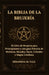 La Biblia de la Brujería: El Libro de Brujería para Principiantes y una guía Práctica de Hechizos, Rituales, Tarot, Cristales y Magia Cotidiana by Seraphina M. Vale