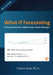 What-If Forecasting. Forecast Smarter. Adapt Faster. Grow Stronger by Franco Arda