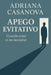 Apego evitativo: Cuando amar es no necesitar a nadie by Adriana Casanova