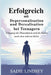 Erfolgreich mit Depersonalisation und Derealisation bei Teenagern: Umgang mit Dissoziation und die Suche nach dem wahren Selbst by Sadie Lindsey