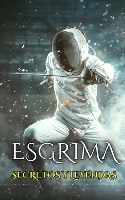 Esgrima: Secretos y Leyendas by VC Brothers