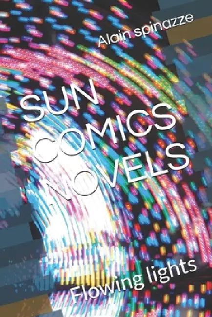 Sun Comics Novels: Flowing lights by Alain Daniel Spinazze