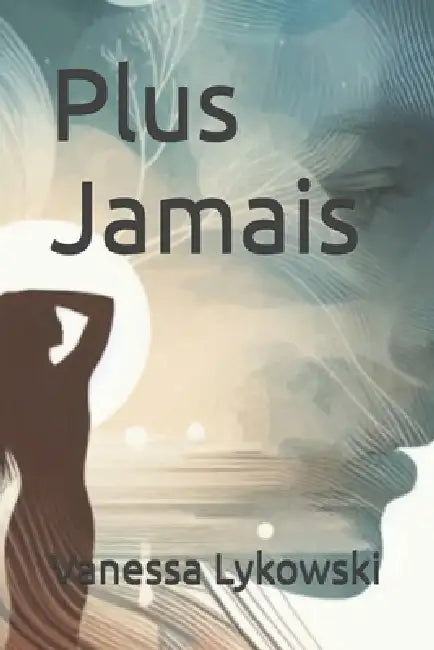 Plus Jamais by Vanessa Lykowski