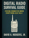 Digital Radio Survival Guide Staying Connected When Everything Else Fails: Staying Connected When Everything Else Fails by Jr. Rodgers David A.
