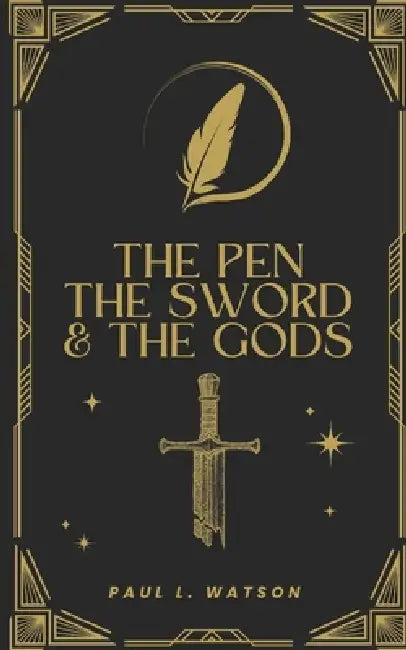 The Pen The Sword and The Gods by Paul L. Watson