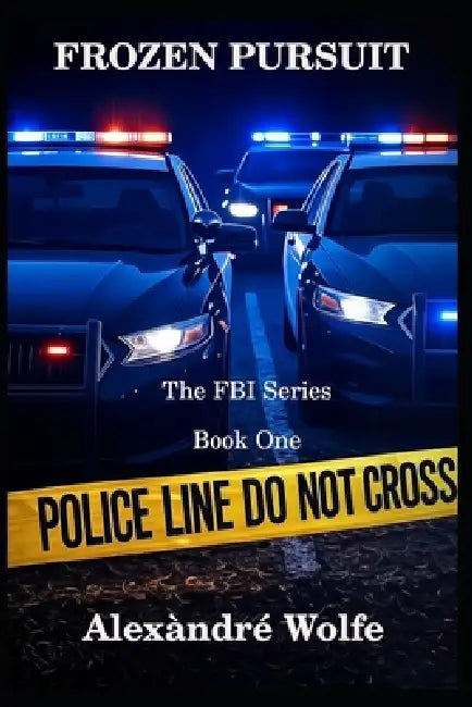 Frozen Pursuit: The FBI Series by Alexandre Wolfe