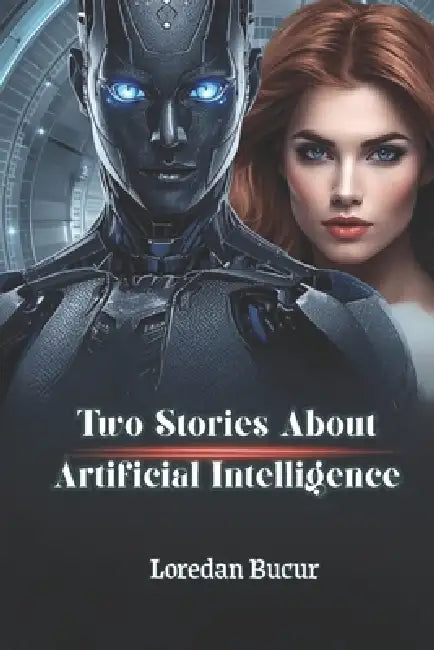 Two Stories About Artificial Intelligence by Loredan Bucur