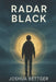 Radar Black by Joshua Bettger