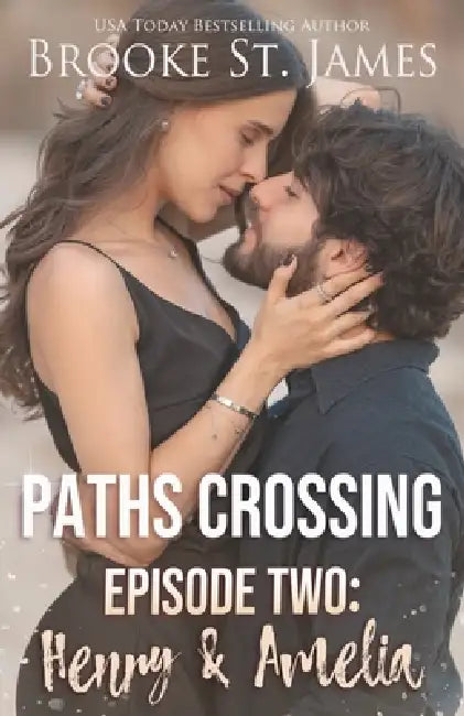 Paths Crossing Episode Two: Henry & Amelia by Brooke St James