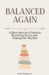 Balanced Again: A Busy Woman's Guide to Resetting Stress and Finding Her Rhythm by Cece Peppers