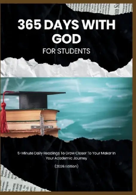 365 Days With God For Students: 5-Minute Daily Readings To Grow Closer To Your Maker In Your Academic Journey (2026 Edition) by God'sown Publication