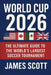 World Cup 2026 Soccer Almanac: History, Records, Amazing Facts, Stadiums, Schedule and Full Tournament Guide: USA Edition The Ultimate Guide to the 20 by James Scott