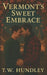 Vermont's Sweet Embrace by T. W. Hundley
