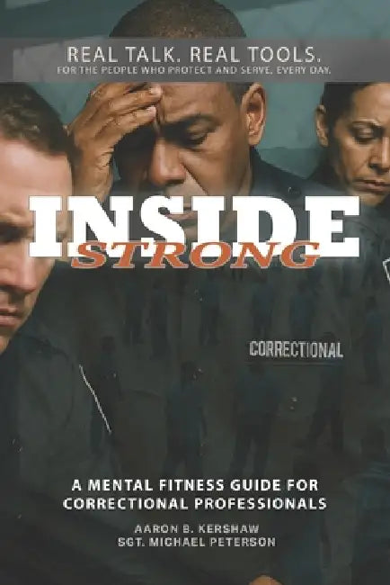 Inside Strong: A Mental Fitness Guide for Correctional Professionals by Michael Peterson, Aaron B. Kershaw