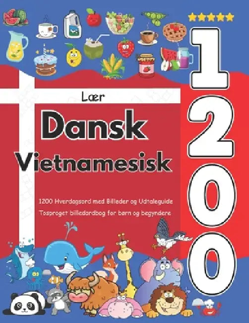 Lær Dansk Vietnamesisk: 1200 Hverdagsord med Billeder og Udtaleguide: Tosproget billedordbog for børn og begyndere by Emily Olsen