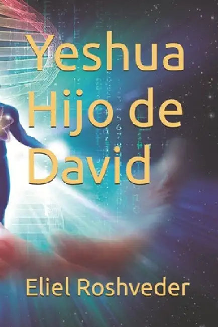 Yeshua Hijo de David by Eliel Roshveder