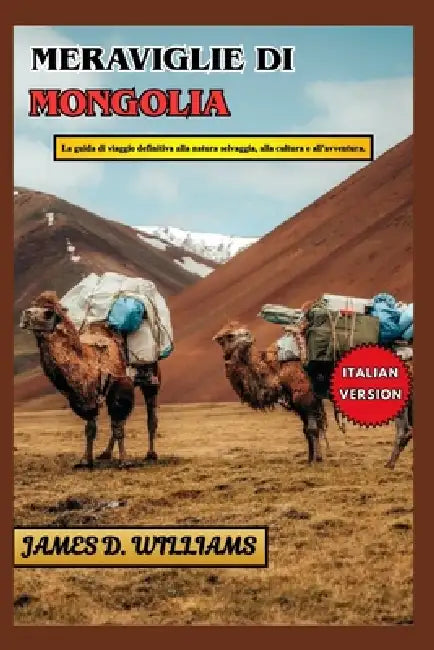 Meraviglie Di Mongolia by Dennis C. Taylor, James D. Williams