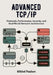 Advanced TCP/IP: Protocols, Performance, Security, and Real-World Network Architecture by Mikkel Paulsen