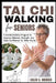 Tai CHI Walking for Seniors: A Gentle Mobility Program to Improve Balance, Strength, and Daily Confidence for Older Adults by Caleb S. Mercer