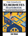The Complete Kubernetes Handbook: Build, Secure, and Scale Cloud-Native Applications with Containers, DevOps, WebAssembly, Sidecar Workloads, and Mult by Zak Illman