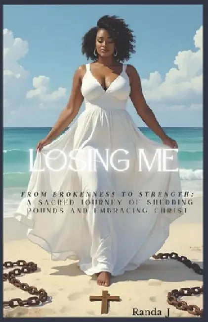 Losing Me: Less Weight, More Faith, and a Life Made Whole by Randa J