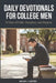 Daily Devotionals for College Men: 50 Days of Faith, Discipline, and Purpose for Young Men in College by Micah J. Carter
