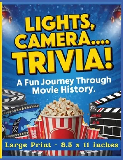 Lights, Camera... Trivia! A Fun Journey Through Movie History - Large Print: A Big, Bold, Large-Print Movie Trivia Adventure Filled with Film Facts, I by M. E. Quinn