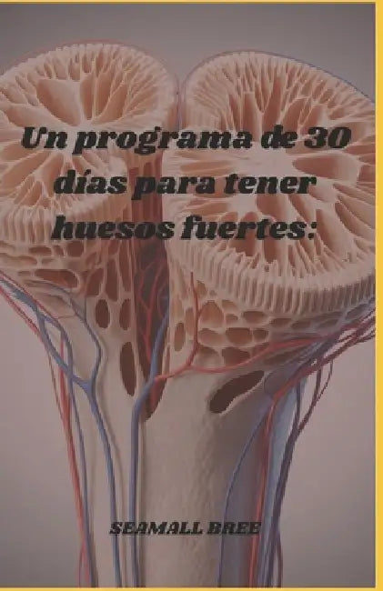 Un programa de 30 días para tener huesos fuertes by Seamall Bree