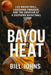 Bayou Heat: LSU Basketball, Louisiana Swagger, and the Creation of a Southern Basketball Storm by Bill Johns
