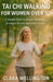 Tai CHI Walking for Women Over 50: A Simple Path to Better Mobility, Stronger Bones, and Inner Calm by Clara Wellington