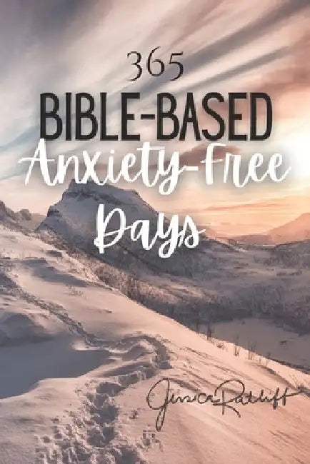 365 Bible-Based Anxiety Free Days by Jessica L. Ratliff