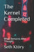The Kernel Completed: What Remains After Thought by Seth Który