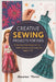Creative Sewing Projects for Kids: Step-by-Step Fun Outfits Dresses and Costumes Ages 7-12 by Macarius Thorne