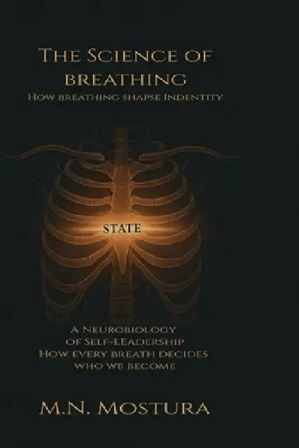 The Science of Breathing: How Breathing Shapes Identity by Murat Nail Mostura
