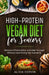 High-Protein Vegan Diet for Seniors: Reduce Inflammation and Feel Younger Without Sacrificing Key Nutrients by Alivia Corvin