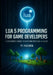 Lua 5 Programming for Game Developers: A Beginner's Guide to Scripting with Lua and LuaJIT by Yi Yuchen