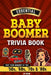 Essential Baby Boomer Trivia Book: Test Your Memory of the '50s, '60s, '70s & '80s by Jd Penn