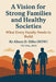 A Vision for Strong Families and Healthy Societies: What Every Family Needs to Build by Ewnetu Debela, Almaz Ebba