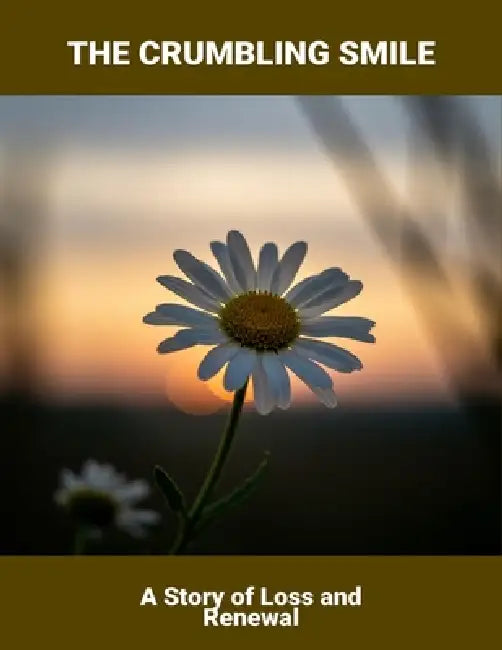 The Crumbling Smile: A Story Of Loss And Renewal by Sylvester Davis