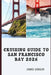 Cruising Guide to San Francisco Bay 2026: Tides, Routes, and Seamanship for Confident Cruising Across San Francisco Bay in 2026 by James Gregor