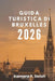 Guida Turistica Di Bruxelles 2026: "Dai fumetti ai palazzi reali: esplora attrazioni uniche" by Kamara P. Swish