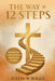 The Way to 12 Steps: Before the 12 Steps, there was His Way by Justin W. W. Boggs