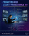 Prompting for Security Professionals 101 by Vinee Holland