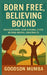 Born Free, Believing Bound: Rediscovering Your Natural State Beyond Mental Constructs by Goodson Mumba