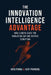 The Innovation Intelligence Advantage: How Leaders Close the Innovation Gap and Outpace Disruption by Jeff Penrose, Kris Poria