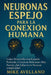 Neuronas Espejo Para La Conexión Humana: Cómo desarrollar una empatía profunda y construir relaciones más fuertes, ¡SIN esfuerzo ni técnicas complicad by Mike Avellano, Mike Avellano