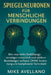 Spiegelneuronen Für Menschliche Verbindungen: Wie man tiefes Einfühlungsvermögen entwickelt und stärkere Beziehungen aufbaut, OHNE Anstrengung und kom by Mike Avellano, Mike Avellano