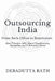 Outsourcing India: From Back Office to Boardroom by Debadutta Rath