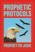 Prophetic Protocols by Prophet Pd John