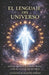 El Lenguaje del Universo: Las Runas: Sanar cuerpo, mente y alma con el lenguaje rúnico by Luciano Agustín Scalzone Espada